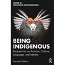 Being Indigenous: Perspectives on Activism, Culture, Language, and Identity