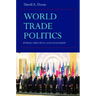World Trade Politics: Power, Principles and Leadership