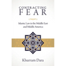 Contracting Fear: Islamic Law in the Middle East and Middle America