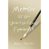 Memoir of an Unintentional Feminist
