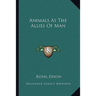 Animals As The Allies Of Man