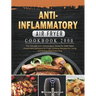 Anti-Inflammatory Air Fryer Cookbook 2000: The Ultimate Anti-Inflammatory Guide for 2000 Days Vibrant and Delicious Air Fryer Cooking Recipes for Livi