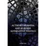 Authoritarianism and Kurdish Alternative Politics: Governmentality, Gender and Justice