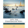 Livy: The Hannibalian War...