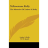 Yellowstone Kelly: The Memoirs of Luther S. Kelly