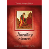 Humility Matters: Toward Purity of Heart