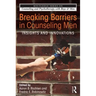 Breaking Barriers in Counseling Men: Insights and Innovations