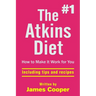 Atkins diet: The #1 Atkins diet, How to make it work for you !: including tips