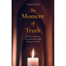 The Moment of Truth: Reflections on Incarnation and Resurrection