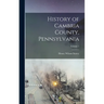 History of Cambria County, Pennsylvania; Volume 1