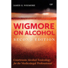 Wigmore on Alcohol: Courtroom Alcohol Toxicology for the Medicolegal Professional, Second Edition