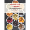 Dehydrator Cookbook: The complete guide to dehydrating food