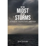 In the Midst of the Storms: A Story of Trauma, Faith and Hope