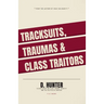 Tracksuits, Traumas and Class Traitors