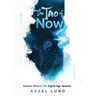 The Tao of Now: Ancient Wisdom for Digital-Age Serenity