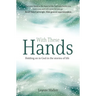 With These Hands: Holding on to God in the Storms of Life