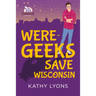 Were-Geeks Save Wisconsin: Volume 1