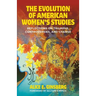 The Evolution of American Women's Studies: Reflections on Triumphs, Controversies, and Change