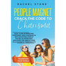 People Magnet: Crack The Code To Charisma - How To Be Interesting, Confident And Charming In Any Situation, Even If You're An Introve