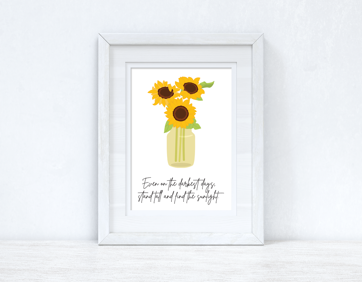 Even On The Darkest Days Sunflower Spring Seasonal Wall Home Decor Print by WinsterCreations™ Official Store