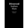 Divorced Indian Man: Divorce after an arranged marriage in India