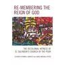 Re-membering the Reign of God: The Decolonial Witness of El Salvador's Church of the Poor