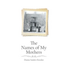 The Names of My Mothers
