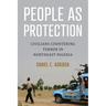 People as Protection: Civilians Countering Terror in Northeast Nigeria