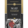 The Lost Testament: What Christians Don't Know About Christ