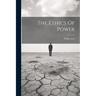The Ethics Of Power