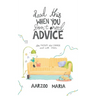 Read This When You Don't Need Advice Like therapy. But cheaper and with jokes.