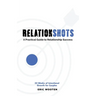 Relationshots: A Practical Guide to Relationship Success