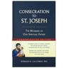 Consecration to St. Joseph: Year of St. Joseph Commemorative Edition: The Wonders of Our Spiritual Father