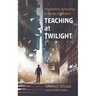 Teaching at Twilight: The Meaning of Education in the Age of Collapse