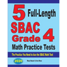 5 Full-Length SBAC Grade 4 Math Practice Tests: The Practice You Need to Ace the SBAC Math Test
