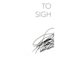 To Sigh - Paperback