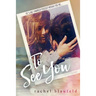 To See You