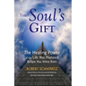 Your Soul's Gift: The Healing Power of the Life You Planned Before You Were Born