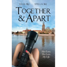 Together & Apart: Her Love, His Love, My Life