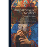 History of Saint Norbert: Founder of the Norbertine (Premonstratensian) Order, Apostle of the Blessed Sacrament, Archbishop of Magdeburg