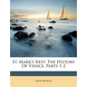 St. Mark's Rest: The History of Venice, Parts 1-2