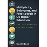 Multiplicity, Belonging, and Free Speech in US Higher Education: Thriving through Current Crises