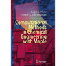 Computational Methods in Chemical Engineering with Maple