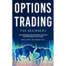 Options Trading for Beginners: Learn Strategies from the Experts on how to Day Trade Options for a Living!