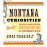 Montana Curiosities: Quirky Characters, Roadside Oddities & Offbeat Fun