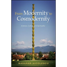 From Modernity to Cosmodernity: Science, Culture, and Spirituality