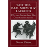 Why the Baal Shem Tov Laughed: Fifty-Two Stories about Our Great Chasidic Rabbis