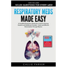 Respiratory Meds Made Easy: A Simplified Respiratory Medication Guide for Nursing Students and Healthcare Providers - Quick and Effective Memorization