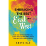 Embracing the Best of East and West: How One Woman's Spiritual Quest for Lasting Inner Peace Can Help You Find Your Zen