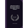 Laboratory Guide to Histological Work in Paenogamic Botany, Volume 1